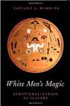 White Men's Magic: Scripturalization as Slavery